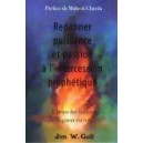 Redonner puissance et passion à l'intercession prophétique
