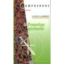 Comprendre la Protection spirituelle